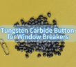 Tungsten Carbide Button for Window Breakers